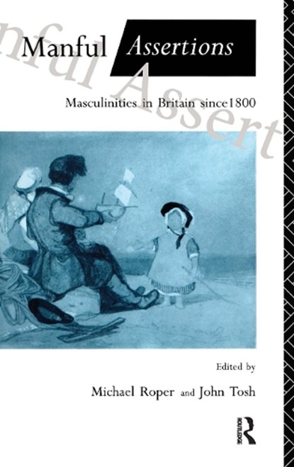 Manful Assertions, Michael Roper ; John Tosh - Paperback - 9780415053235