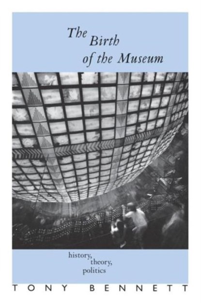 The Birth of the Museum, TONY (WESTERN SYDNEY UNIVERSITY,  Australia) Bennett - Paperback - 9780415053884
