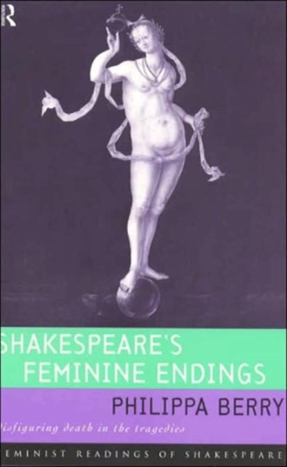 Shakespeare's Feminine Endings, Philippa Berry - Paperback - 9780415068956