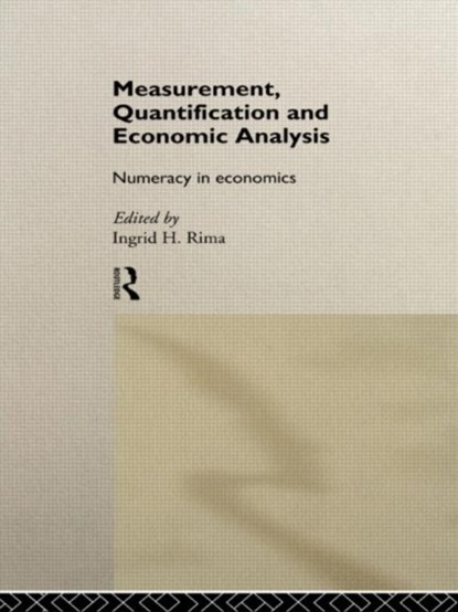 Measurement, Quantification and Economic Analysis, INGRID H. (TEMPLE UNIVERSITY,  USA) Rima - Gebonden - 9780415089159