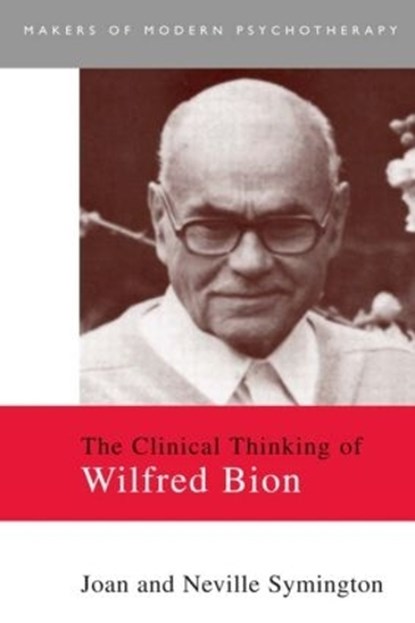 The Clinical Thinking of Wilfred Bion, Joan Symington ; Neville Symington - Paperback - 9780415093538