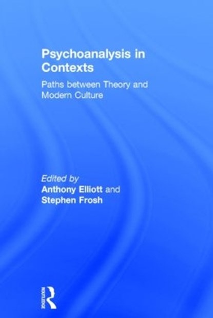 Psychoanalysis in Context, ANTHONY (UNIVERSITY OF SOUTH AUSTRALIA,  Australia) Elliott ; Stephen (Birkbeck College, UK) Frosh - Gebonden - 9780415097031