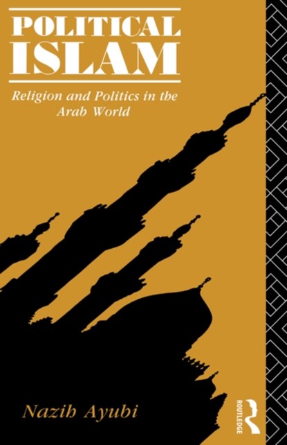 Political Islam, Nazih Ayubi - Paperback - 9780415103855