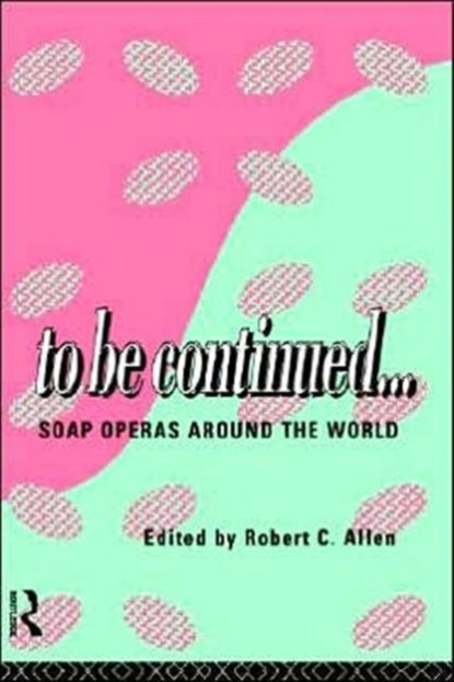To Be Continued..., Robert C. (Emory University) Allen - Gebonden - 9780415110068