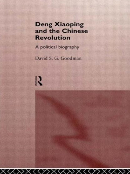 Deng Xiaoping and the Chinese Revolution, David Goodman - Paperback - 9780415112536