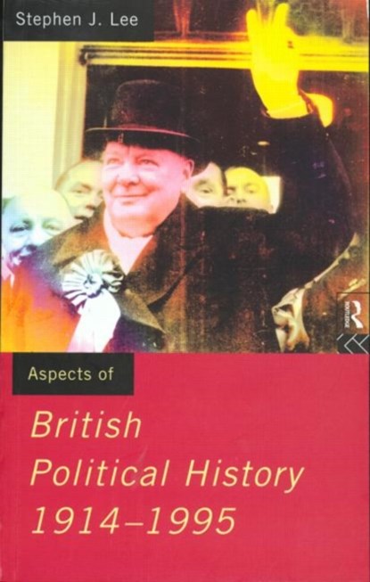 Aspects of British Political History 1914-1995, Stephen J. Lee - Paperback - 9780415131032