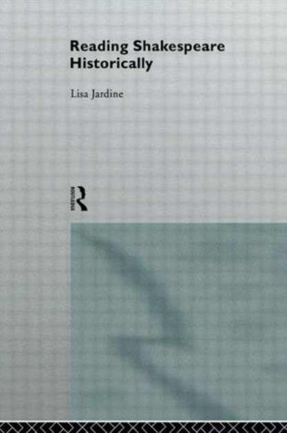 Reading Shakespeare Historically, Lisa Jardine - Paperback - 9780415134903