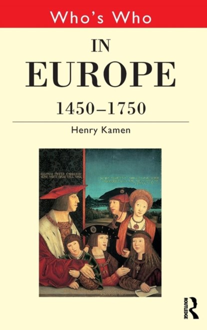 Who's Who in Europe 1450-1750, Henry Kamen - Gebonden - 9780415147279