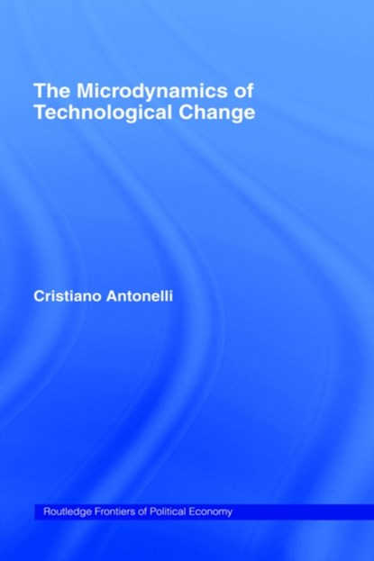 Microdynamics of Technological Change, CRISTIANO (UNIVERSITY OF TURIN,  Italy) Antonelli - Gebonden - 9780415190527