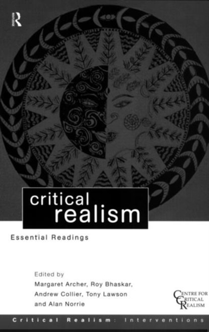 Critical Realism, Margaret Archer ; Roy Bhaskar ; Andrew Collier ; Tony Lawson ; Alan Norrie - Paperback - 9780415196321