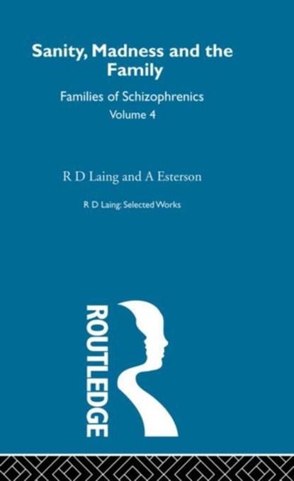 Sanity, Madness and the Family: Selected Worksks R D Laing Vol 4, Esterson Laing R D - Gebonden - 9780415198219