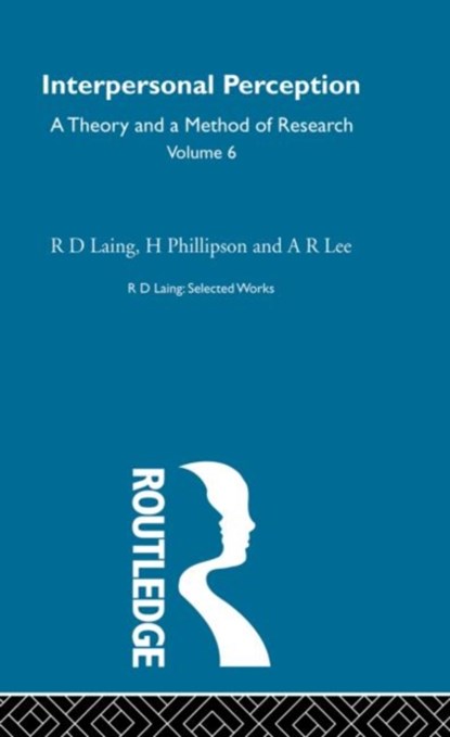 Interpersonal Perception: Selected Works of R D Laing Vol 6, R. D. Laing ; H. Phillipson ; A. R. Lee - Gebonden - 9780415198233