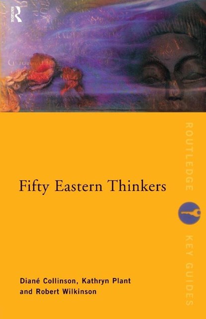 Fifty Eastern Thinkers, Diane (Formerly Open University Collinson ; Kathryn (Cardiff University Plant ; Robert Wilkinson - Paperback - 9780415202848