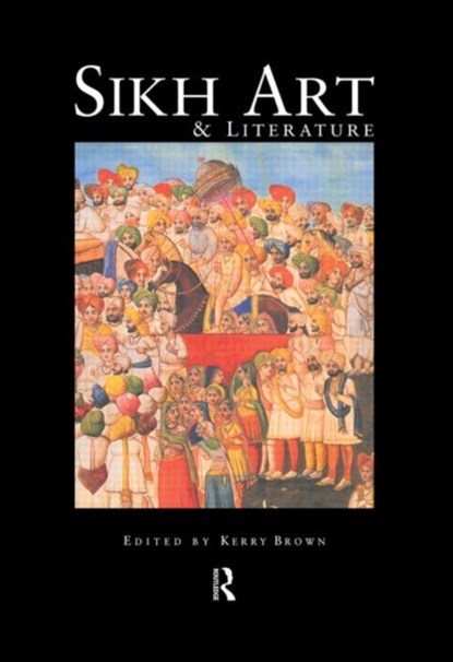 Sikh Art and Literature, Kerry Brown - Gebonden - 9780415202886