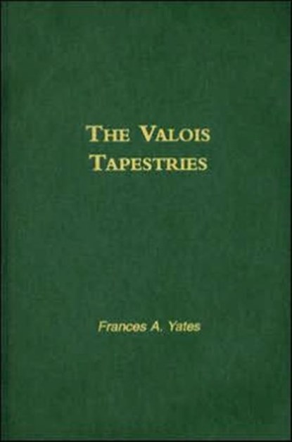 Valois Tapestries, F A Yates - Gebonden - 9780415220446