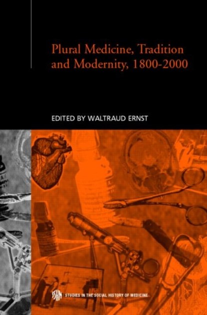 Plural Medicine, Tradition and Modernity, 1800-2000, WALTRAUD (OXFORD BROOKES UNIVERSITY,  UK) Ernst - Gebonden - 9780415231220