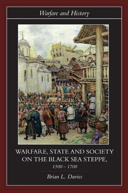 Warfare, State and Society on the Black Sea Steppe, 1500-1700, Brian (University of Texas Davies - Paperback - 9780415239868