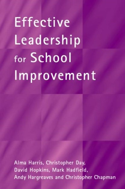 Effective Leadership for School Improvement, Alma Harris ; Christopher Day ; David Hopkins ; Mark Hadfield - Paperback - 9780415242233