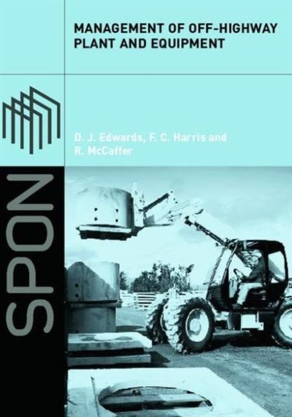 Management of Off-Highway Plant and Equipment, D.J. EDWARDS ; F.C. (CONSULTANT,  UK) Harris ; Ron McCaffer - Gebonden - 9780415251273
