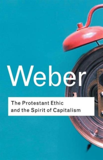 The Protestant Ethic and the Spirit of Capitalism, WEBER,  Max - Paperback - 9780415254069
