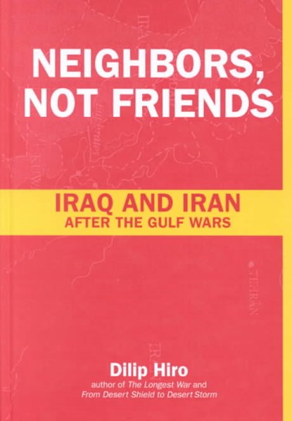 Neighbors, Not Friends, Dilip Hiro - Gebonden - 9780415254113