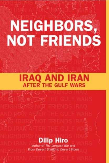 Neighbors, Not Friends, Dilip Hiro - Paperback - 9780415254120