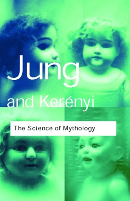 The Science of Mythology, JUNG,  C. G. ; Kerenyi, C. - Paperback - 9780415267427