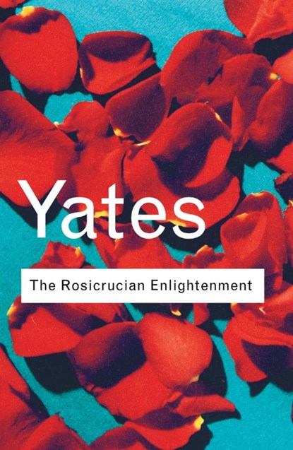 The Rosicrucian Enlightenment, Frances Yates - Paperback - 9780415267694