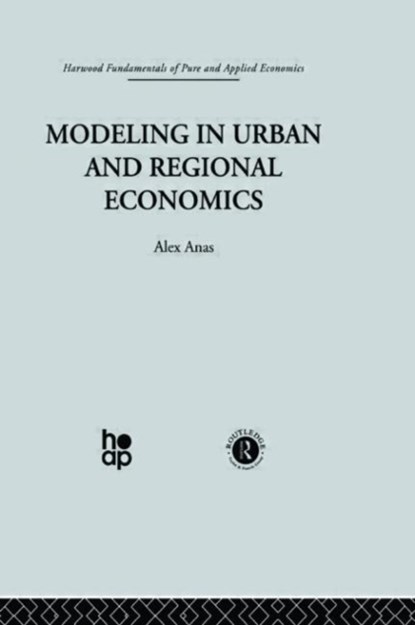 Modelling in Urban and Regional Economics, A. Anas - Gebonden - 9780415269735