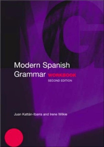 Modern Spanish Grammar Workbook, Juan Kattan-Ibarra ; Irene (University of the West of England Wilkie - Paperback - 9780415273060