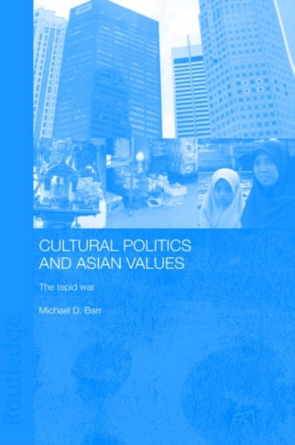 Cultural Politics and Asian Values, Michael D. Barr - Gebonden - 9780415277648