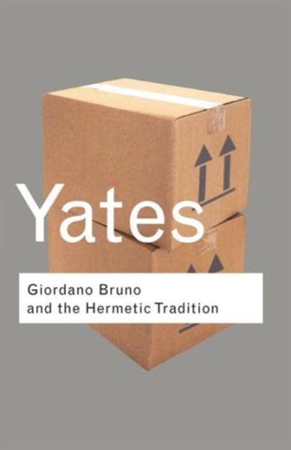 Giordano Bruno and the Hermetic Tradition, YATES,  Frances - Paperback - 9780415278492