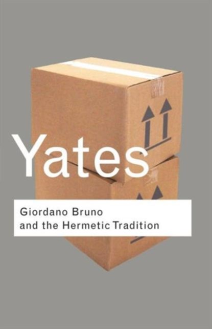 Giordano Bruno and the Hermetic Tradition, Frances Yates - Paperback - 9780415278492