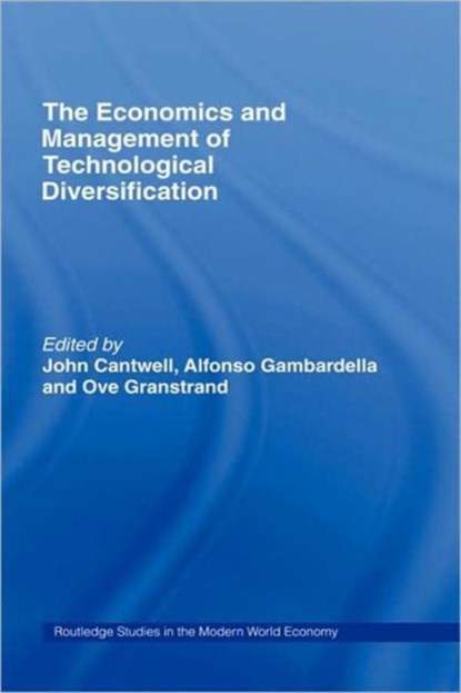 The Economics and Management of Technological Diversification, JOHN CANTWELL ; ALFONSO GAMBARDELLA ; OVE (CHALMERS UNIVERSITY OF TECHNOLOGY,  Sweden) Granstrand - Gebonden - 9780415285704