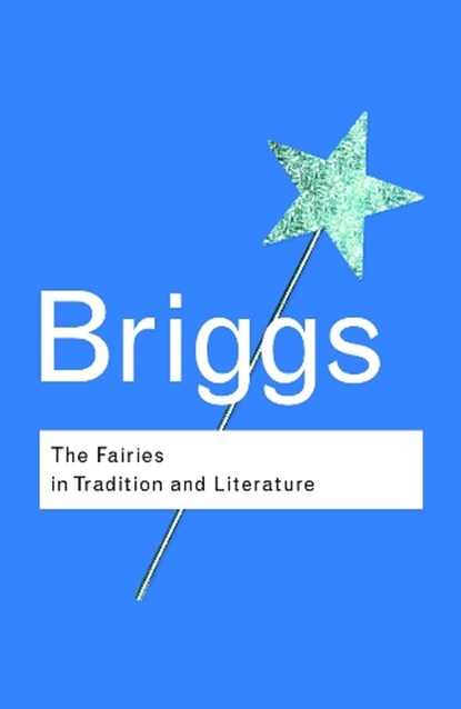 The Fairies in Tradition and Literature, Katharine Briggs - Paperback - 9780415286015