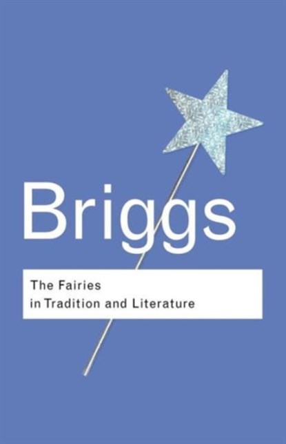 The Fairies in Tradition and Literature, BRIGGS,  Katharine - Paperback - 9780415286015