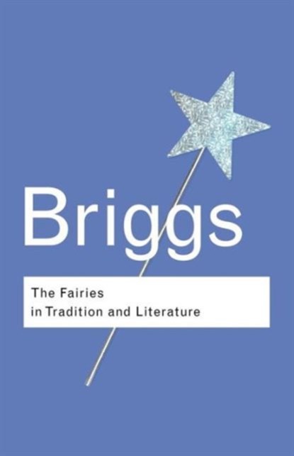 The Fairies in Tradition and Literature, Katharine Briggs - Paperback - 9780415286015