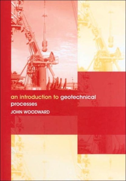 An Introduction to Geotechnical Processes, JOHN (CONSULTING ENGINEER,  UK) Woodward - Gebonden - 9780415286459
