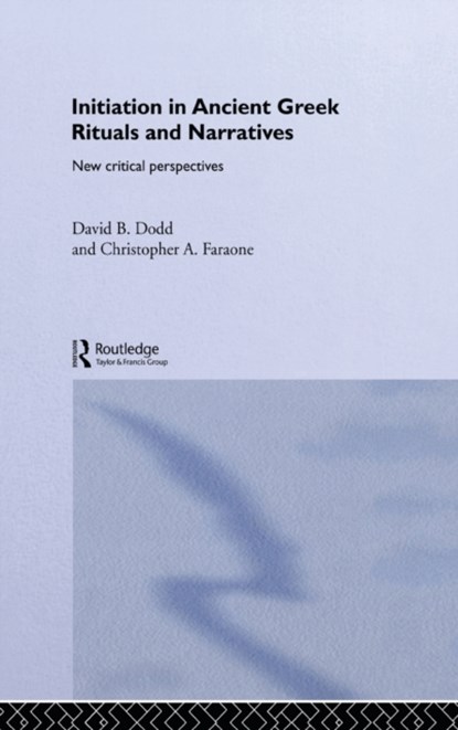 Initiation in Ancient Greek Rituals and Narratives, David Dodd ; Christopher A. Faraone - Gebonden - 9780415289207
