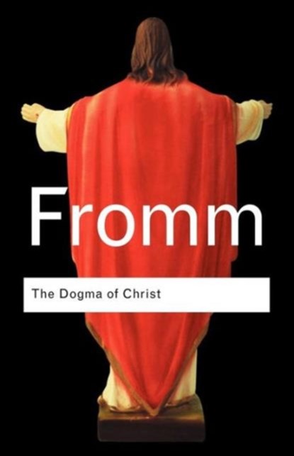 The Dogma of Christ, FROMM,  Erich - Paperback - 9780415289993