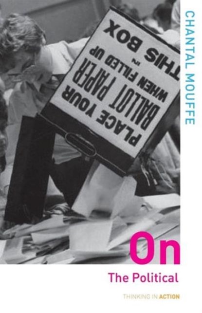 On the Political, CHANTAL (UNIVERSITY OF WESTMINSTER,  London, UK) Mouffe - Paperback - 9780415305211