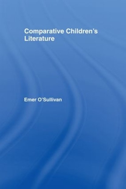 Comparative Children's Literature, Emer O'Sullivan - Gebonden - 9780415305518