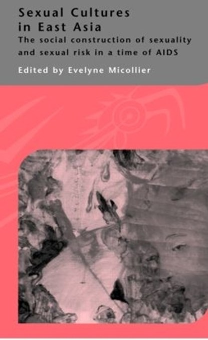 Sexual Cultures in East Asia, Evelyne Micollier - Gebonden - 9780415308717