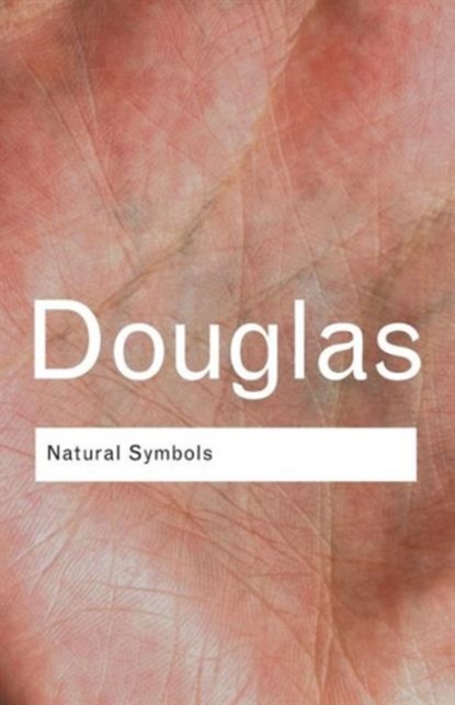Natural Symbols, DOUGLAS,  Professor Mary ; Douglas, Mary - Paperback - 9780415314541