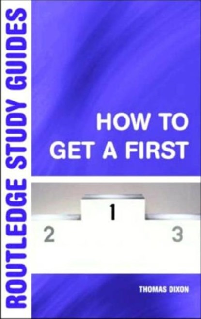 How to Get a First, THOMAS (LANCASTER UNIVERSITY,  United Kingdom) Dixon - Paperback - 9780415317337