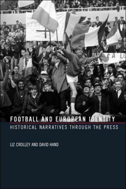 Football and European Identity, Liz Crolley ; David Hand - Paperback - 9780415321877