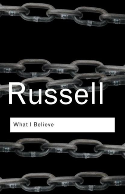 What I Believe, RUSSELL,  Bertrand - Paperback - 9780415325097