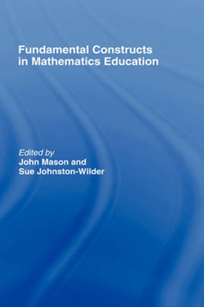 Fundamental Constructs in Mathematics Education, JOHNSTON-WILDER,  Sue ; Mason, John - Gebonden - 9780415326971