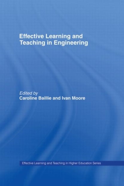 Effective Learning and Teaching in Engineering, Caroline Baillie ; Ivan Moore - Gebonden - 9780415334884