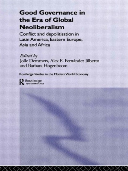 Good Governance in the Era of Global Neoliberalism, JOLLE (UTRECHT UNIVERSITY,  the Netherlands) Demmers ; Alex E. Fernandez Jilberto ; Barbara Hogenboom - Gebonden - 9780415341165